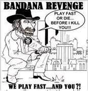 Bandana Revenge : We Play Fast...and You!
